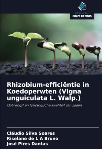 Rhizobium-efficiëntie in Koedoperwten (Vigna unguiculata L. Walp.): Opbrengst en fysiologische kwaliteit van zaden von Uitgeverij Onze Kennis