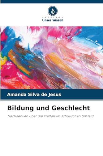 Bildung und Geschlecht: Nachdenken über die Vielfalt im schulischen Umfeld