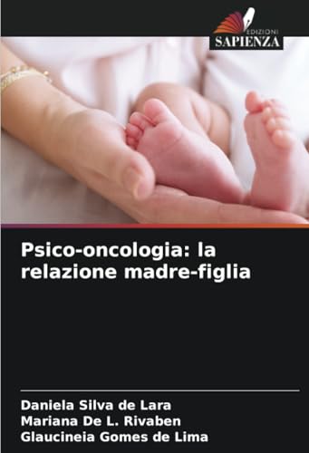 Psico-oncologia: la relazione madre-figlia: DE von Edizioni Sapienza