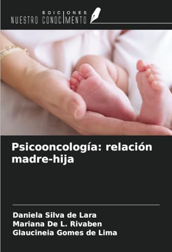 Psicooncología: relación madre-hija von Ediciones Nuestro Conocimiento