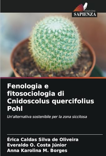 Fenologia e fitosociologia di Cnidoscolus quercifolius Pohl: Un'alternativa sostenibile per la zona siccitosa von Edizioni Sapienza