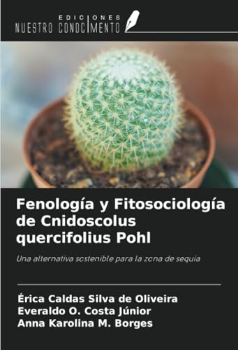 Fenología y Fitosociología de Cnidoscolus quercifolius Pohl: Una alternativa sostenible para la zona de sequía von Ediciones Nuestro Conocimiento