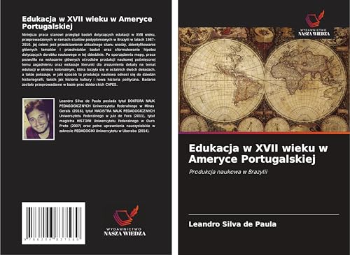 Edukacja w XVII wieku w Ameryce Portugalskiej: Produkcja naukowa w Brazylii von Wydawnictwo Nasza Wiedza