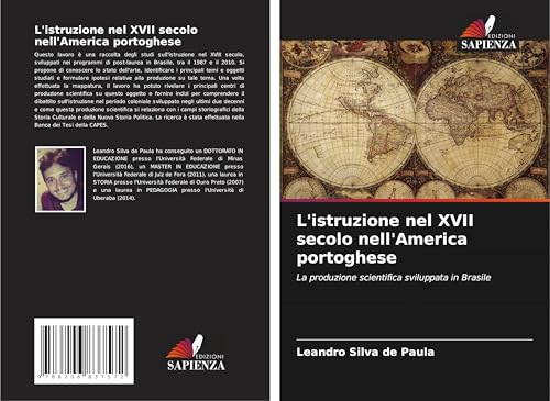 L'istruzione nel XVII secolo nell'America portoghese: La produzione scientifica sviluppata in Brasile von Edizioni Sapienza