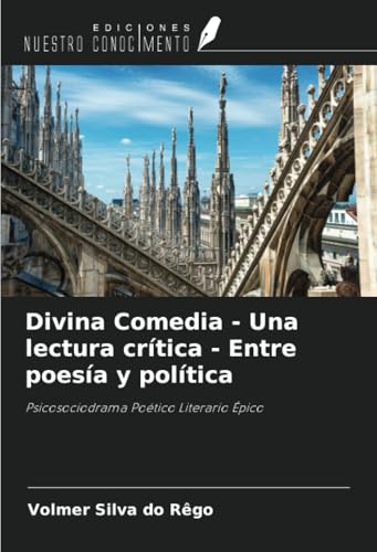 Divina Comedia - Una lectura crítica - Entre poesía y política: Psicosociodrama Poético Literario Épico von Ediciones Nuestro Conocimiento