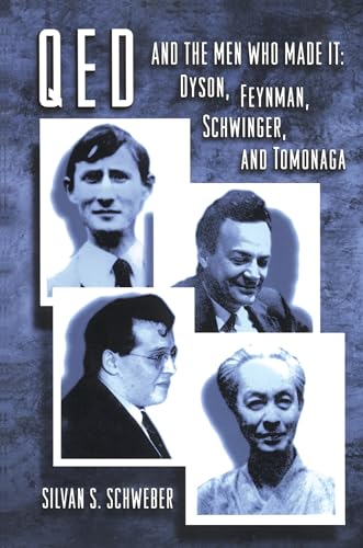 QED and the Men Who Made It: Dyson, Feynman, Schwinger, and Tomonaga (Princeton Series in Physics) von Princeton University Press