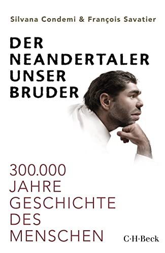 Der Neandertaler, unser Bruder: 300.000 Jahre Geschichte des Menschen (Beck Paperback) Der Neandertaler, unser Bruder: 300.000 Jahre Geschichte des Menschen (Beck Paperback)