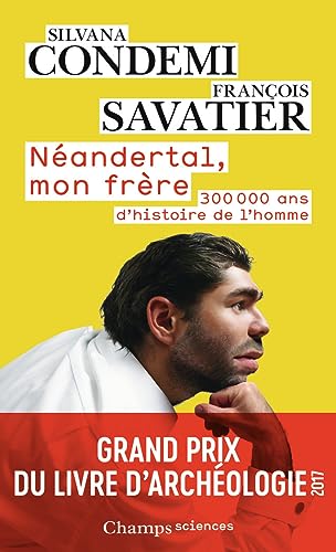 Néandertal, mon frère.: 300000 ans d'histoire de l'homme