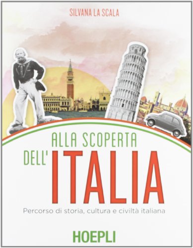 Alla scoperta dell'Italia. Percorso di storia, cultura e civiltà italiana (Corsi di lingua) von Hoepli