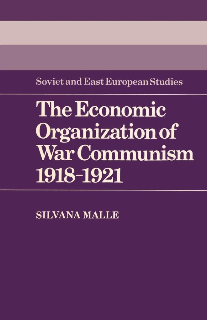The Economic Organization of War Communism 1918 1921 von Cambridge University Press