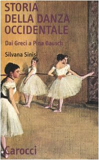 Storia della danza occidentale. Dai greci a Pina Bausch (Quality paperbacks)