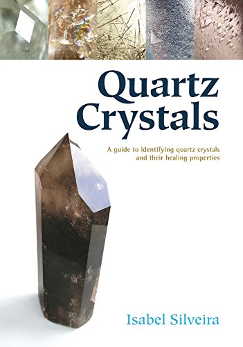 Quartz Crystals: A Guide to Identifying Quartz Crystals and Their Healing Properties, Including the Many Types of Clear Quartz Crystals von Findhorn Press
