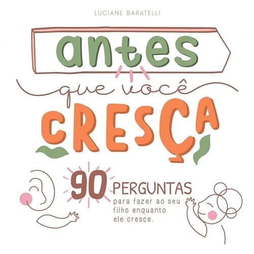 Antes que você cresça: 90 perguntas para fazer ao seu filho enquanto ele cresce Antes que você cresça: 90 perguntas para fazer ao seu filho enquanto ele cresce von Bookmundo.pt