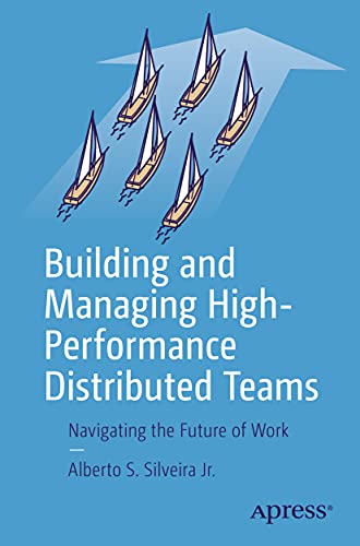 Building and Managing High-Performance Distributed Teams: Navigating the Future of Work von Apress