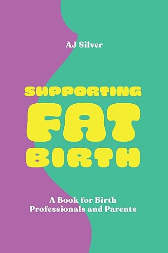 Supporting Fat Birth: Supporting Body Positive Birth