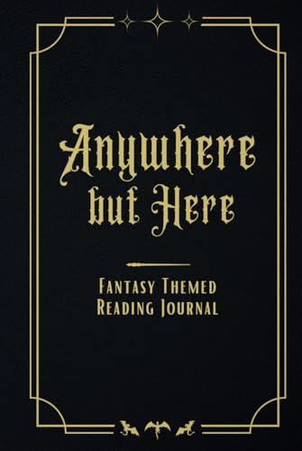 Anywhere but Here: Fantasy Themed Reading Journal Anywhere but Here: Fantasy Themed Reading Journal von THORN & THISTLE Publishing
