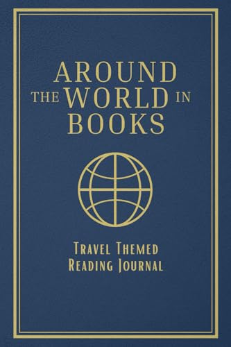 Around the World in Books: Travel Themed Reading Journal, Track 100 ratings & reviews, Challenges, TBR list, diary log, for adults and kids von THORN & THISTLE Publishing