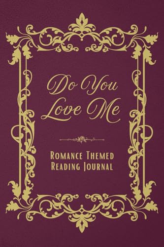 Do You Love Me: Romance Genre Reading Journal, planner for book lovers to track 100 book ratings & reviews, challenges, book list, progress von THORN & THISTLE Publishing