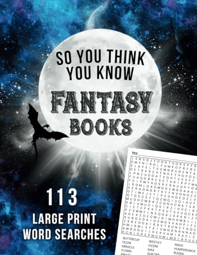 So You Think You Know Fantasy Books: 113 Large Print Word Searches Guess the Title So You Think You Know Fantasy Books: 113 Large Print Word Searches Guess the Title von THORN & THISTLE Publishing