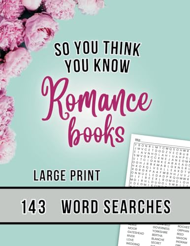 So You Think You Know Romance Books: 143 Large Print Word Searches Guess the Title So You Think You Know Romance Books: 143 Large Print Word Searches Guess the Title von THORN & THISTLE Publishing