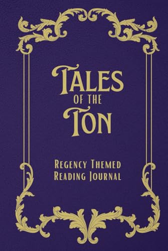 Tales of the Ton: Regency Themed Reading Journal, 6" x 9", with 130 pages, space for 100 Book Reviews, Reading Challenges, Romance Tales of the Ton: Regency Themed Reading Journal, 6" x 9", with 130 pages, space for 100 Book Reviews, Reading Challenges, Romance von THORN & THISTLE Publishing