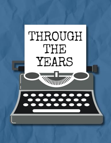 Through the Years: A Keepsake Gift for any Occasion to Record Heartfelt Memories, Thoughts and Wishes to Celebrate those You Love! von THORN & THISTLE Publishing