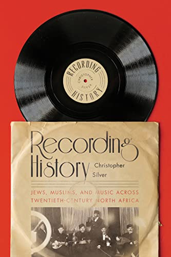 Recording History: Jews, Muslims, and Music Across Twentieth-Century North Africa von Stanford University Press
