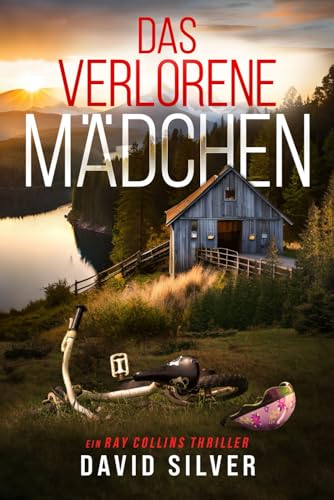 Das verlorene Mädchen: Ein atemberaubend fesselnder Thriller (Ein Detective Ray Collins Thriller, Band 3) von Independently published