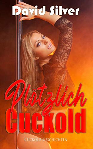 Plötzlich Cuckold von Independently published