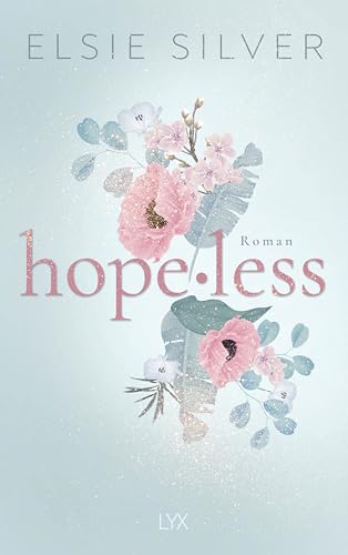 Hopeless: Eine spicy Fake-Dating-Romance von der Autorin von FLAWLESS (Chestnut Springs, Band 5) von LYX
