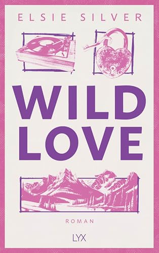 Wild Love: Mit Bonusgeschichte, fortlaufender Rückengestaltung und Karte des Elsieversums (Rose Hill, Band 1) von LYX