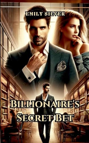 Billionaire's Secret Bet Billionaire's Secret Bet von Emily Silver