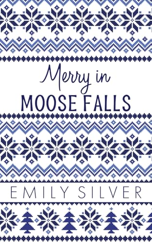 Merry in Moose Falls (Merry in Moose Falls Ugly Sweater Edition, Band 1) von Independently published