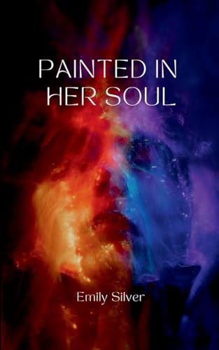 Painted in Her Soul Painted in Her Soul von Emily Silver