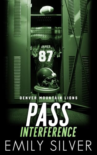 Pass Interference - Bahn frei für die Liebe: Ein Enemies-to-Lovers-Liebesroman (Denver Mountain Lions, Band 2) von Independently published