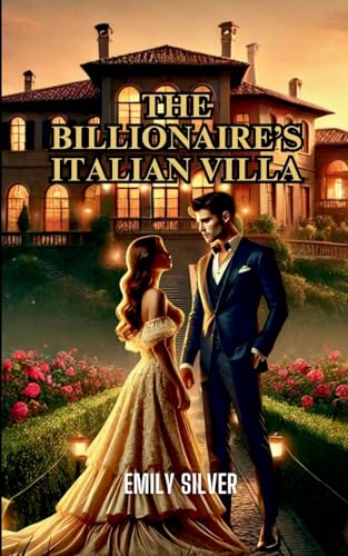 The Billionaire's Italian Villa The Billionaire's Italian Villa von Emily Silver