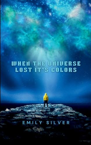 When the Universe Lost Its Colors When the Universe Lost Its Colors von Emily Silver