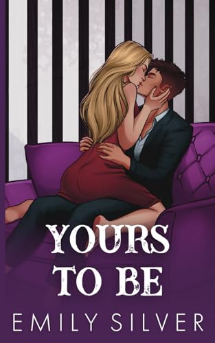 Yours To Be: Dixon Creek Illustrated Editions Yours To Be: Dixon Creek Illustrated Editions