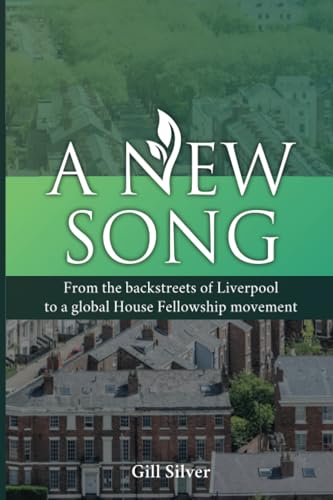 A New Song: From the backstreets of Liverpool to a global House Fellowship movement von Onwards and Upwards