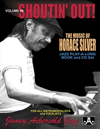 Jamey Aebersold Jazz -- Shoutin' Out, Vol 86: The Music of Horace Silver, Book & CD [With CD (Audio)]: For All Instrumentalists and Vocalists (Shoutin' Out Jazz Play- A-long, 86, Band 86)