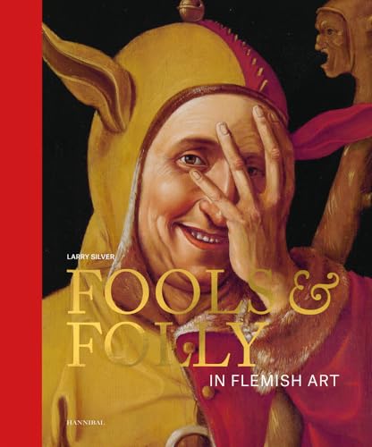 Fools & Folly in Flemish Art: In Flemish Art von Cannibal/Hannibal Publishers