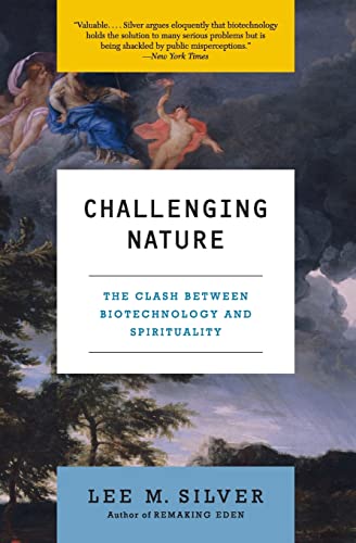 Challenging Nature: The Clash Between Biotechnology and Spirituality (Ecco)