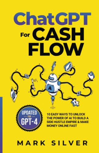 ChatGPT For Cash Flow: 10 Easy Ways To Unlock The Power Of AI To Build A Side Hustle Empire & Make Money Online Fast (Make Money With AI, Band 1) von EMPIRE Publishing