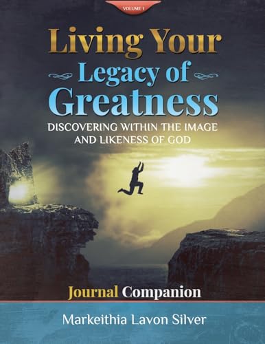 Living Your Legacy of Greatness Volume One: Discovering The Image and Likeness of God Companion Workbook Journal Living Your Legacy of Greatness Volume One: Discovering The Image and Likeness of God Companion Workbook Journal von GENESIS PUBLISHING HOUSE