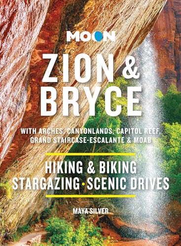 Moon Zion & Bryce: With Arches, Canyonlands, Capitol Reef, Grand Staircase-Escalante & Moab: Hiking & Biking, Stargazing, Scenic Drives (Moon National Parks Travel Guide) von Moon Travel