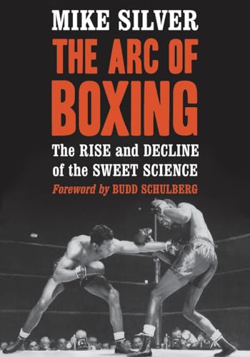 Arc of Boxing: The Rise and Decline of the Sweet Science von McFarland & Company