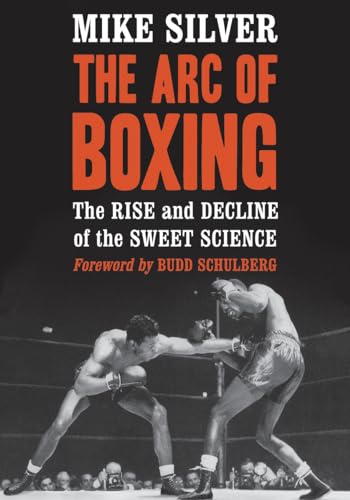 The Arc of Boxing: The Rise and Decline of the Sweet Science von McFarland