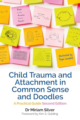 Child Trauma and Attachment in Common Sense and Doodles – Second Edition: A Practical Guide von Jessica Kingsley Publishers