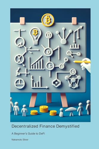 Decentralized Finance Demystified: A Beginner's Guide to DeFi von Na Baman Piderman