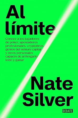 Al límite: Conoce a jugadores de póquer, apostadores profesionales, cryptobros, genios del venture capital y otros personajes capaces de arriesgarlo todo y ganar (Economía) von DEBATE